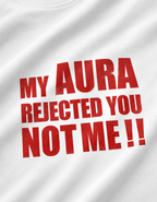 My Aura Rejected You - Unisex Stretch T-shirt